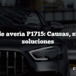 Código de avería P1715: Causas, síntomas, soluciones