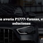 Código de avería P1777: Causas, síntomas, soluciones