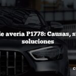 Código de avería P1778: Causas, síntomas, soluciones