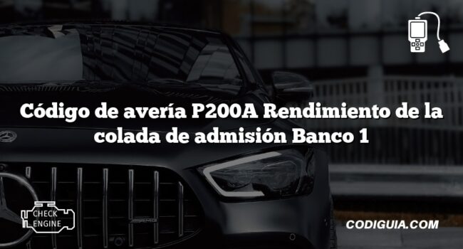 Código de avería P200A Rendimiento de la colada de admisión Banco 1