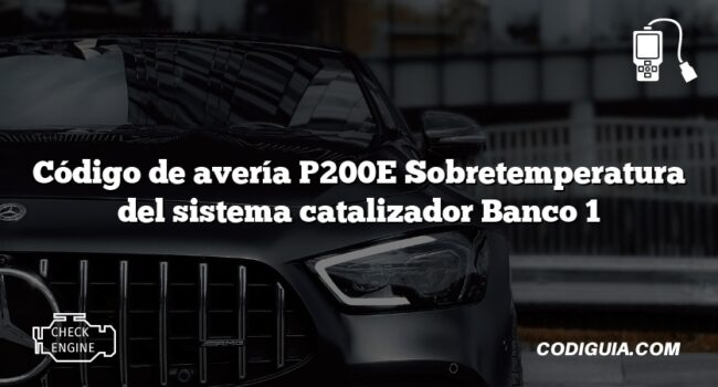 Código de avería P200E Sobretemperatura del sistema catalizador Banco 1