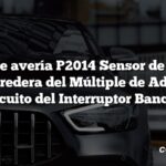 Código de avería P2014 Sensor de Posición de la Corredera del Múltiple de Admisión / Circuito del Interruptor Banco 1