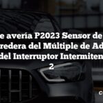 Código de avería P2023 Sensor de Posición de la Corredera del Múltiple de Admisión / Circuito del Interruptor Intermitente Banco 2