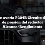 Código de avería P204B Circuito del sensor de presión del reductor Alcance/Rendimiento