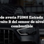 Código de avería P2068 Entrada alta del circuito B del sensor de nivel de combustible