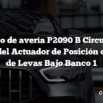 Código de avería P2090 B Circuito de Control del Actuador de Posición del Árbol de Levas Bajo Banco 1