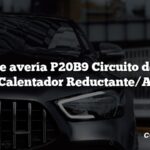 Código de avería P20B9 Circuito de Control A del Calentador Reductante/Abierto