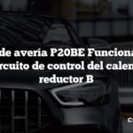 Código de avería P20BE Funcionamiento del circuito de control del calentador reductor B