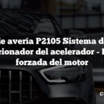 Código de avería P2105 Sistema de control del accionador del acelerador - Parada forzada del motor