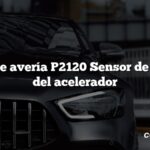 Código de avería P2120 Sensor de posición del acelerador