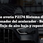 Código de avería P2174 Sistema de control del accionador del acelerador - Se detecta un flujo de aire bajo y repentino