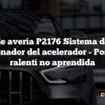 Código de avería P2176 Sistema de control del accionador del acelerador - Posición de ralentí no aprendida