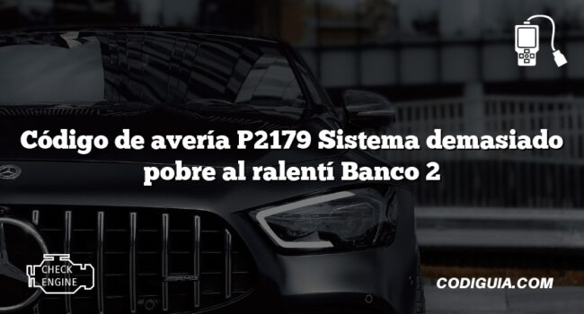 Código de avería P2179 Sistema demasiado pobre al ralentí Banco 2