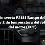 Código de avería P2183 Rango del circuito del sensor 2 de temperatura del refrigerante del motor (ECT)