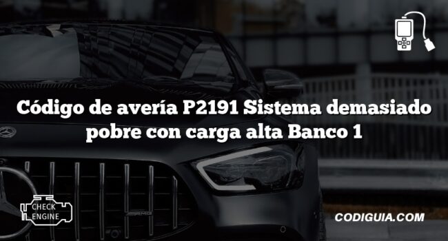 Código de avería P2191 Sistema demasiado pobre con carga alta Banco 1