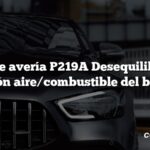 Código de avería P219A Desequilibrio de la relación aire/combustible del banco 1