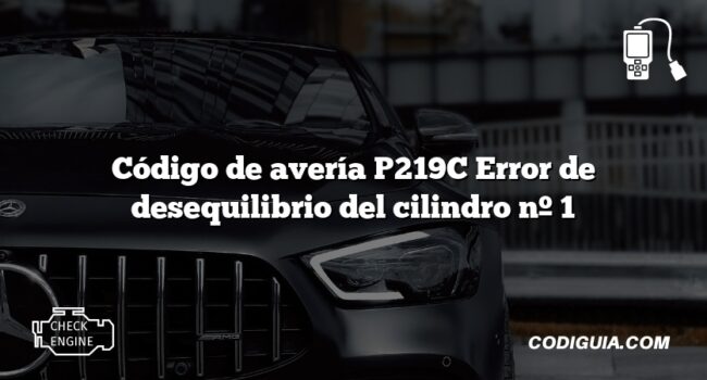 Código de avería P219C Error de desequilibrio del cilindro nº 1