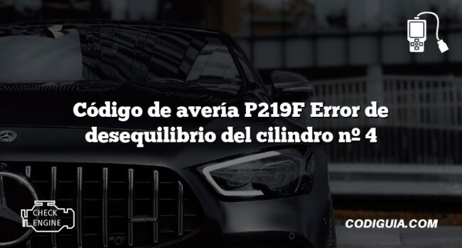 Código de avería P219F Error de desequilibrio del cilindro nº 4