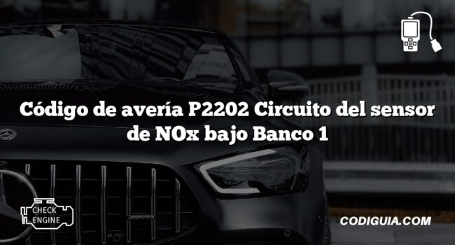 Código de avería P2202 Circuito del sensor de NOx bajo Banco 1