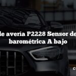 Código de avería P2228 Sensor de presión barométrica A bajo