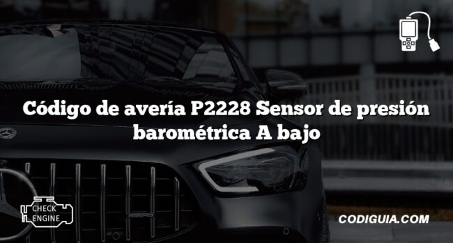 Código de avería P2228 Sensor de presión barométrica A bajo