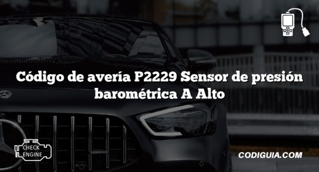 Código de avería P2229 Sensor de presión barométrica A Alto