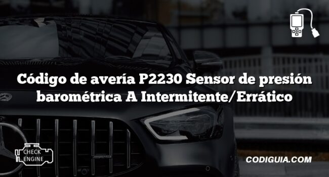 Código de avería P2230 Sensor de presión barométrica A Intermitente/Errático