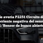 Código de avería P2251 Circuito de control de corriente negativa del sensor de O2/Sensor de banco abierto 1