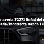 Código de avería P2271 Señal del sensor de O2 sesgada/incorrecta Banco 1 Sensor 2