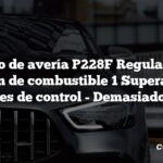 Código de avería P228F Regulador de presión de combustible 1 Superado los límites de control - Demasiado alto