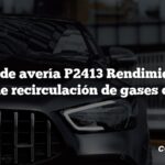 Código de avería P2413 Rendimiento del sistema de recirculación de gases de escape