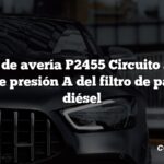 Código de avería P2455 Circuito alto del sensor de presión A del filtro de partículas diésel