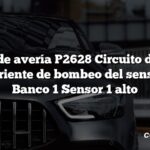 Código de avería P2628 Circuito de ajuste de la corriente de bombeo del sensor de O2 Banco 1 Sensor 1 alto