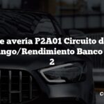 Código de avería P2A01 Circuito del sensor de O2 Rango/Rendimiento Banco 1 Sensor 2