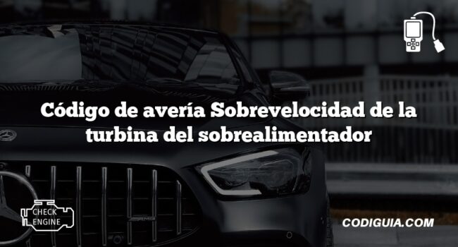 Código de avería Sobrevelocidad de la turbina del sobrealimentador