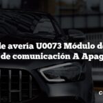 Código de avería U0073 Módulo de control Bus de comunicación A Apagado