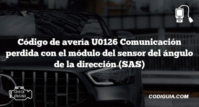 Código de avería U0126 Comunicación perdida con el módulo del sensor del ángulo de la dirección (SAS)