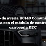 Código de avería U0140 Comunicación perdida con el módulo de control de la carrocería DTC