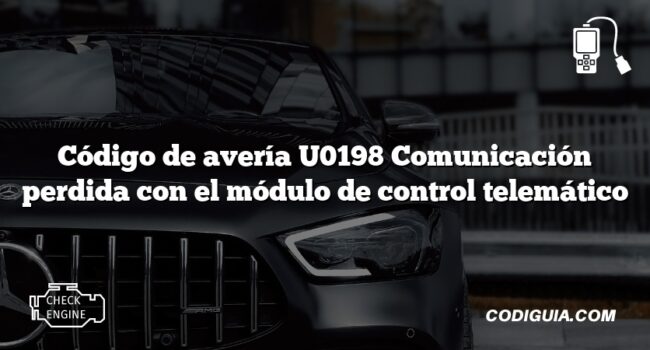 Código de avería U0198 Comunicación perdida con el módulo de control telemático