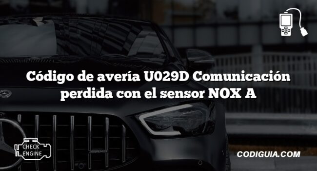 Código de avería U029D Comunicación perdida con el sensor NOX A