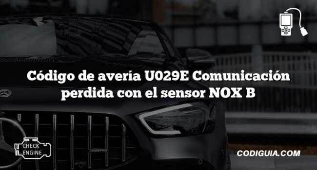 Código de avería U029E Comunicación perdida con el sensor NOX B