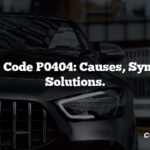 Trouble Code P0404: Causes, Symptoms, Solutions.